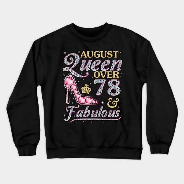 August Queen Over 78 Years Old And Fabulous Born In 1942 Happy Birthday To Me You Nana Mom Daughter Crewneck Sweatshirt by DainaMotteut